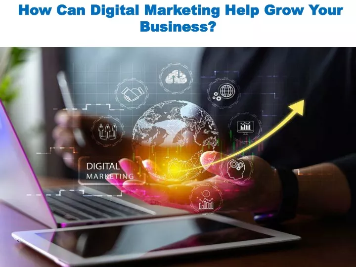 how can digital marketing help grow your