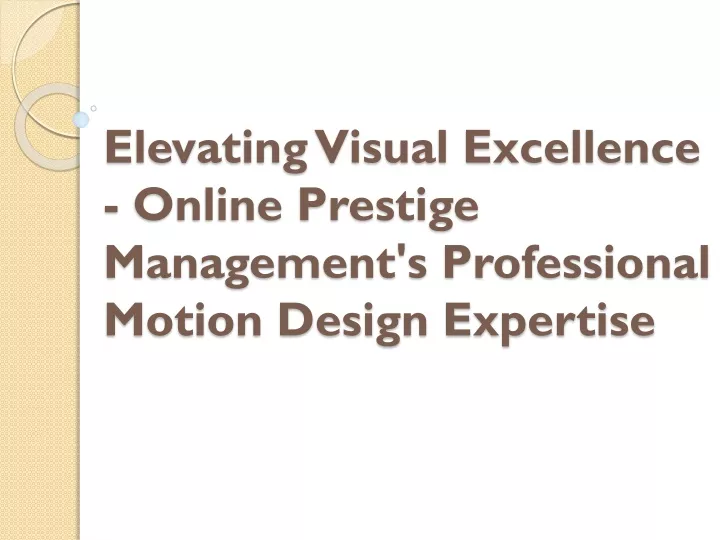 elevating visual excellence online prestige management s professional motion design expertise