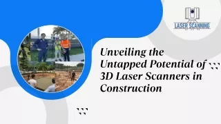 Unveiling the Untapped Potential of 3D Laser Scanners in Construction