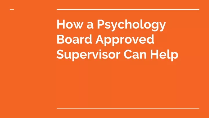 how a psychology board approved supervisor can help