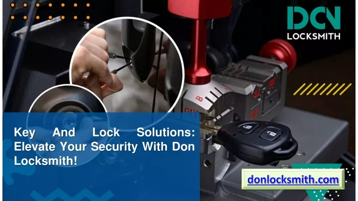 key elevate your security with don locksmith