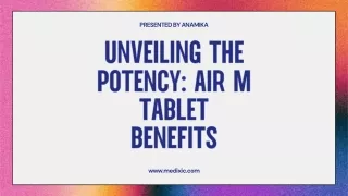 Unveiling the Potency Air M Tablet Benefits