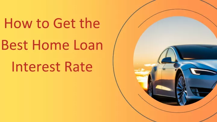 how to get the best home loan interest rate