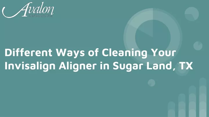 different ways of cleaning your invisalign aligner in sugar land tx