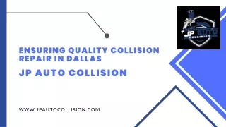 Ensuring Quality Collision Repair in Dallas - Jp auto Collision