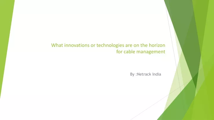 what innovations or technologies are on the horizon for cable management