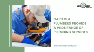 Capitola plumbers provide a wide range of plumbing services