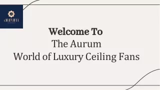 the aurum world of luxury ceiling fans