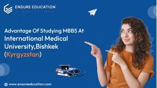 Advantage of Studying MBBS at International Medical University,Bishkek (Kyrgyzstan)