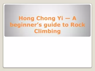 Hong Chong Yi — A beginner’s guide to Rock Climbing