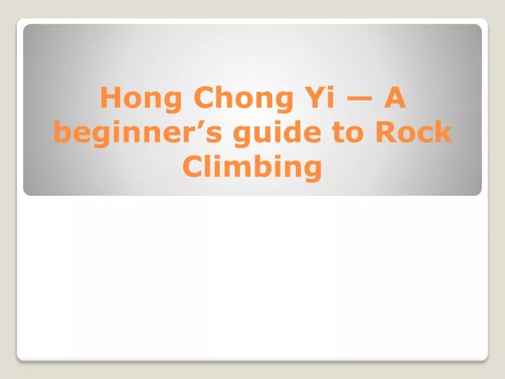 hong chong yi a beginner s guide to rock climbing