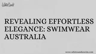 Revealing Effortless Elegance: Swimwear Australia.