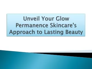 Unveil Your Glow Permanence Skincare's Approach to Lasting