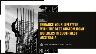 Enhance Your Lifestyle with the Best Custom Home Builders in Southwest Australia