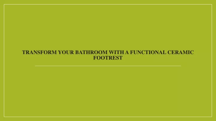 transform your bathroom with a functional ceramic footrest