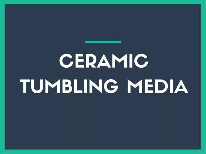 ceramic tumbling media