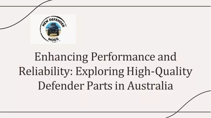 enhancing performance and reliability exploring high quality defender parts in australia