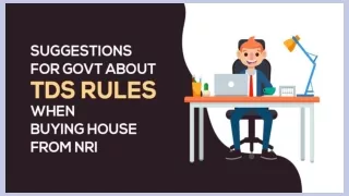 Suggestions for Simplifying TDS Rules for NRI House Buyers by the Government