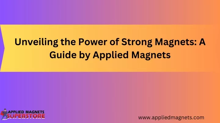 unveiling the power of strong magnets a guide