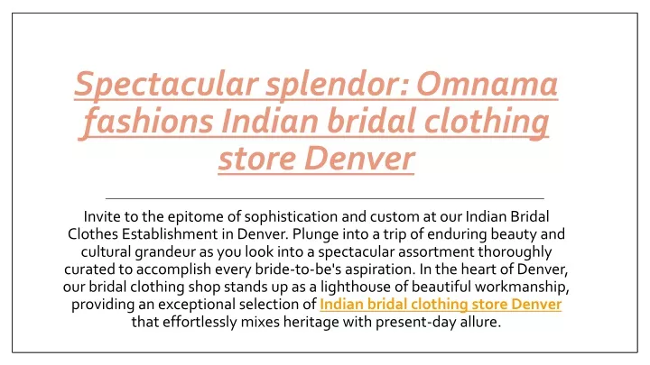 spectacular splendor omnama fashions indian bridal clothing store denver