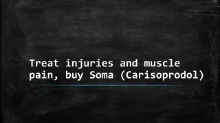 Treat injuries and muscle pain, buy Soma (Carisoprodol)