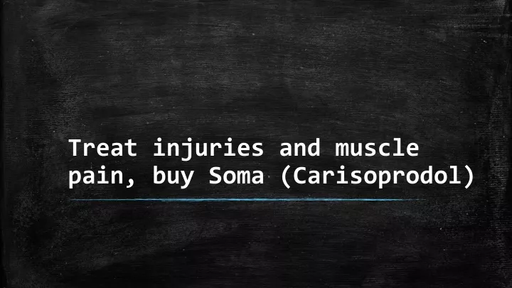 treat injuries and muscle pain buy soma carisoprodol