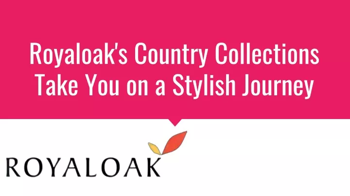 royaloak s country collections take you on a stylish journey