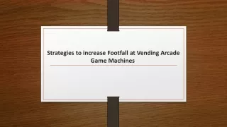 Strategies to increase Footfall at Vending Arcade Game Machines