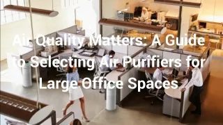 Air Quality Matters A Guide to Selecting Air Purifiers for Large Office Spaces