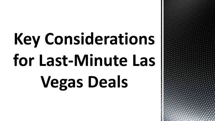 key considerations for last minute las vegas deals