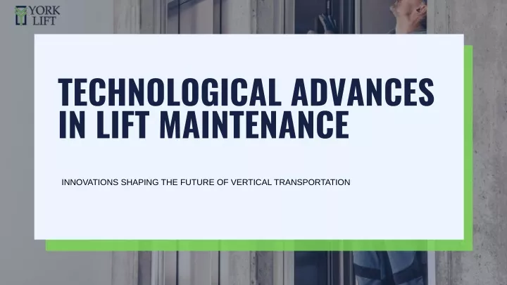 technological advances in lift maintenance