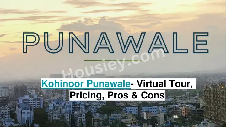 PPT - Kohinoor Punawale - Virtual Tour, Pricing, Pros & Cons ...