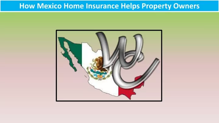 how mexico home insurance helps property owners