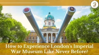 How to Experience London's Imperial War Museum Like Never Before