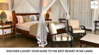 DISCOVER LUXURY: YOUR GUIDE TO THE BEST RESORT IN SRI LANKA