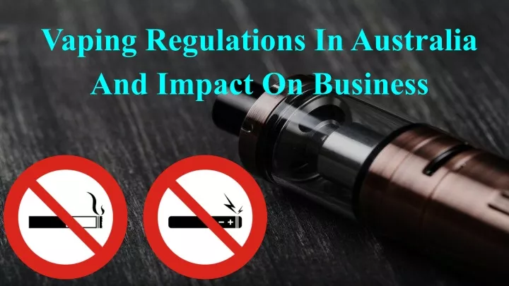 vaping regulations in australia and impact