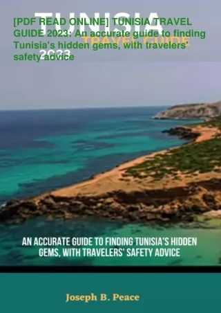 [PDF READ ONLINE]  TUNISIA TRAVEL GUIDE 2023: An accurate guide to finding Tunisia's hidden gems, with travelers' safety