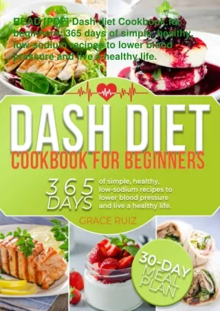 READ [PDF]  Dash diet Cookbook for beginners: 365 days of simple, healthy, low-sodium recipes to lower blood pressure an