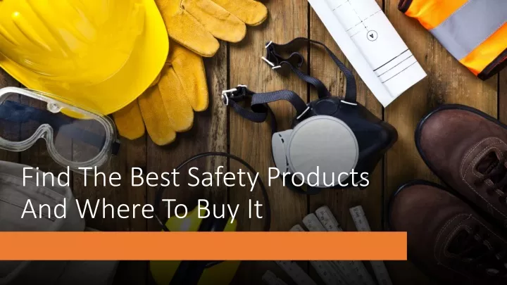 find the best safety products and where to buy it