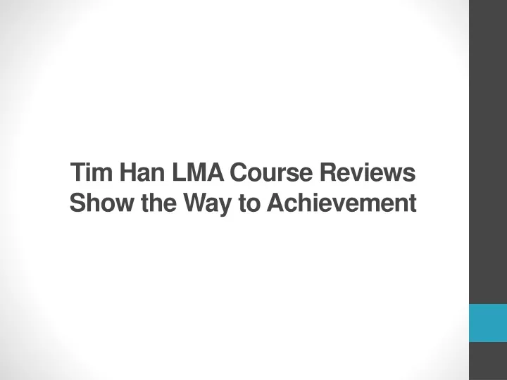 tim han lma course reviews show the way to achievement