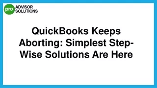 quickbooks keeps aborting simplest step wise