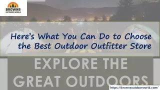 Here’s What You Can Do to Choose the Best Outdoor Outfitter Store