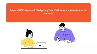 Beyond GTE Approval Navigating Your Path to Australian Academic Success