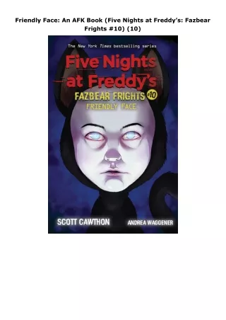 PDF/READ❤  Friendly Face: An AFK Book (Five Nights at Freddy’s: Fazbear Frights #10) (10)