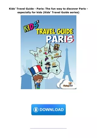 get⚡[PDF]❤ Kids' Travel Guide - Paris: The fun way to discover Paris - especially for kids (Kids' Travel Guide series)