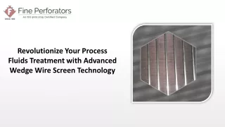 Revolutionize Your Process Fluids Treatment with Advanced Wedge Wire Screen Tech