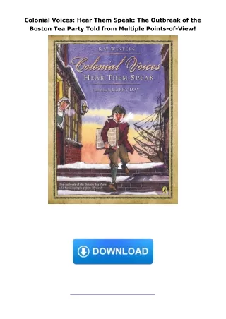 [PDF⚡READ❤ONLINE]  Colonial Voices: Hear Them Speak: The Outbreak of the Boston Tea Party Told from Multiple Points-of-