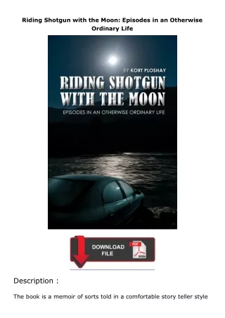 Ebook❤(download)⚡ Riding Shotgun with the Moon: Episodes in an Otherwise Ordinary Life