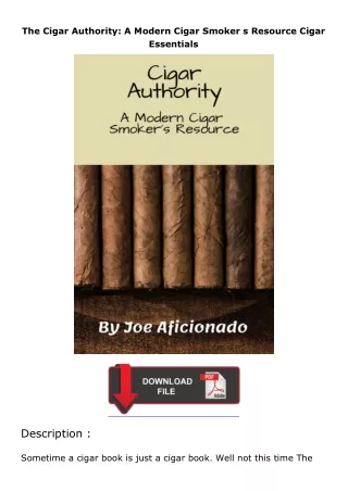 PDF✔Download❤ The Cigar Authority: A Modern Cigar Smoker s Resource Cigar Essentials
