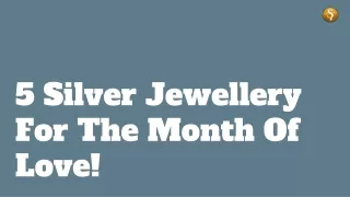 5 Silver Jewellery For The Month Of Love!